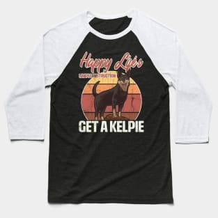 Get An Australian Kelpie For Happiness Distressed Baseball T-Shirt